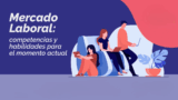 Las habilidades más buscadas en el mercado laboral actual: Impulsa tu carrera profesional